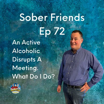 An Active Alcoholic Disrupts A Meeting.  What Do I Do?
