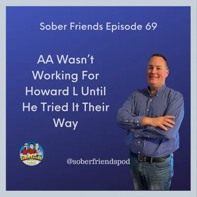 AA Wasn’t Working For Howard L Until He Tried It Their Way