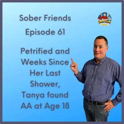 Petrified and Weeks Since Her Last Shower, Tanya found AA at Age 18