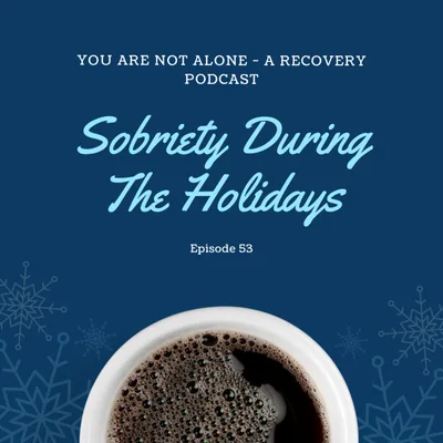 Getting Through The Holidays, Sober