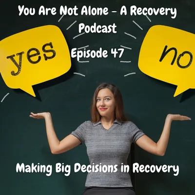Making Big Decisions in Recovery