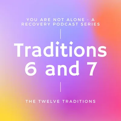 Traditions 6 and 7