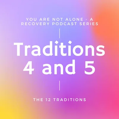 Traditions 4 and 5