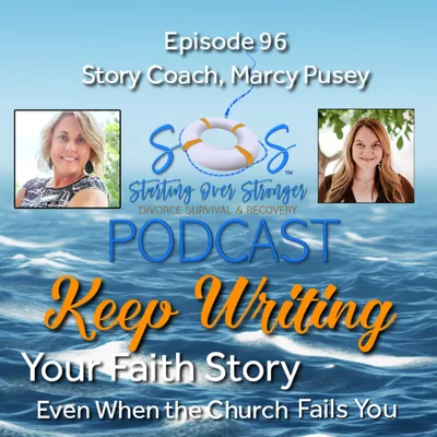 96 ⚓️Keep Writing Your Faith Story Even When the Church Fails You [Certified-Trauma Story Coach, Marcy Pusey]