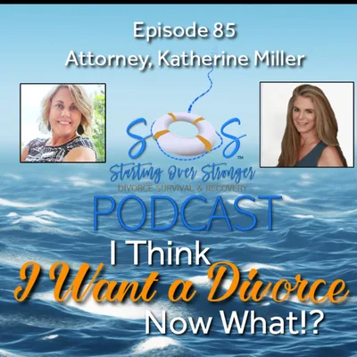 85 💼 I Think I Want a Divorce!? Now What? [Attorney Katherine Miller]