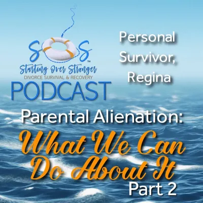 61 ⚓️ Parental Alienation PART 2: What We Can Do About it [SOS Survivor, Regina]