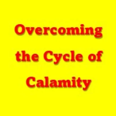 Overcoming the Cycle of Calamity