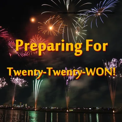 Preparing For  Twenty-Twenty-WON!