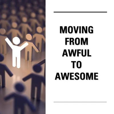 Moving From Awful To Awesome