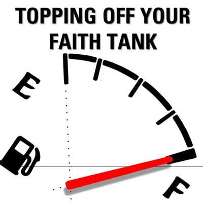 Topping Off Your Faith-Tank