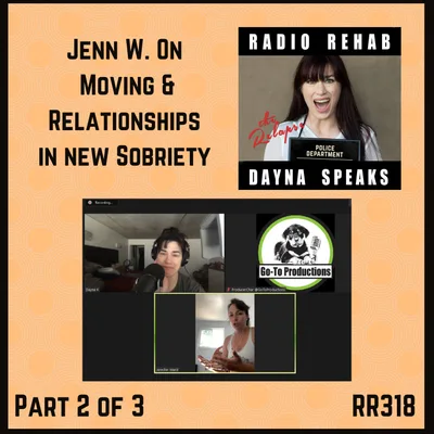 Jenn W. On Moving & Relationships In Early Sobriety