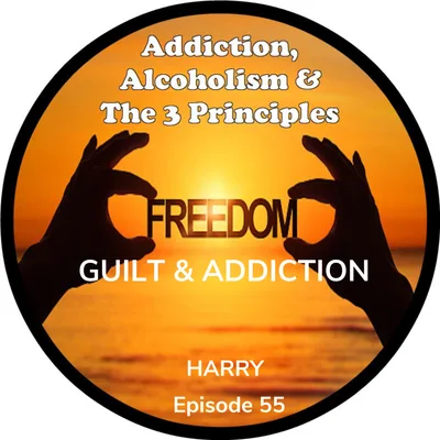 Ep. 55-Guilt & Addiction