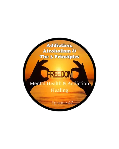 Ep. 47- MENTAL HEALTH & ADDICTION HEALING