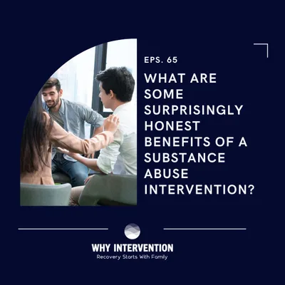 What Are Some Surprisingly Honest Benefits Of A Substance Abuse Intervention? - Episode 65