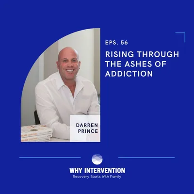 Rising Through The Ashes Of Addiction with Darren Prince - Episode 56