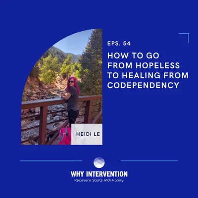 How to Go From Hopeless to Healing From Codependency with Heidi Le - Episode 54