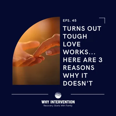 Turns Out Tough Love Works... Here Are 3 Reasons Why It Doesn't - Episode 45