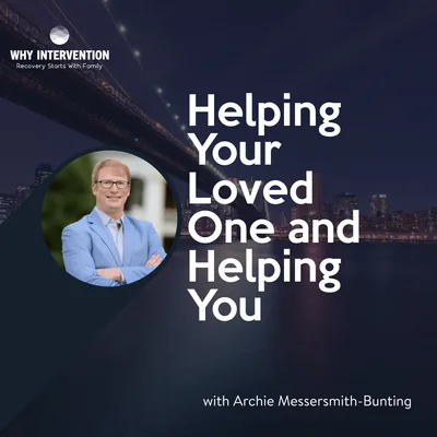 Helping Your Loved One and You with Archie Messersmith-Bunting - Episode 32