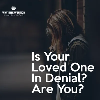 Is Your Loved One In Denial? Are You? - Episode 29
