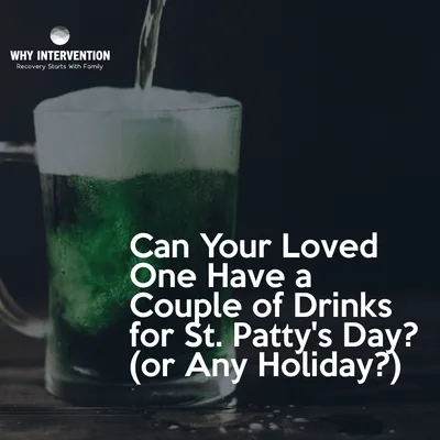 Can Your Loved One Have a Couple of Drinks for St. Patty's Day? (or Any Holiday?) - Episode 25