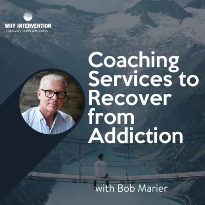 Coaching Services to Recover from Addiction with Bob Marier - Episode 14