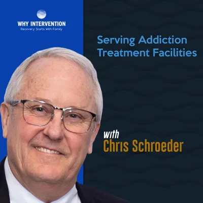 Serving Addiction Treatment Facilities with Chris Schroeder - Episode 11