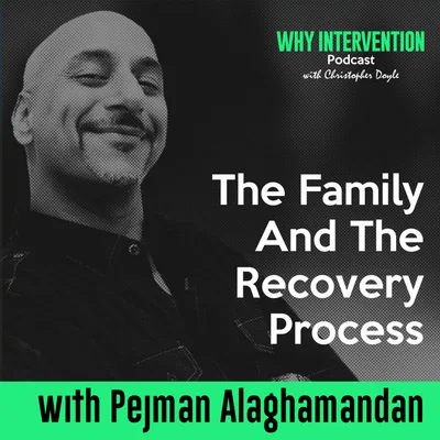 The Family And The Recovery Process With Pejman Alaghamandan - Episode 5