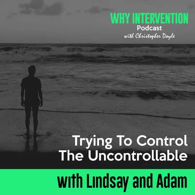 Trying To Control The Uncontrollable with Lindsay and Adam - Episode 3