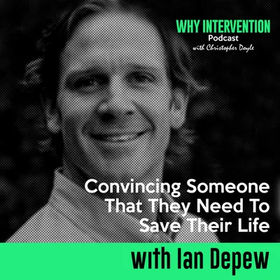 Convincing Someone That They Need To Save Their Life with Ian Depew