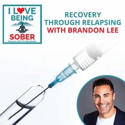 Recovery Through Relapsing With Brandon Lee