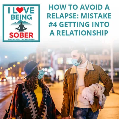 How To Avoid A Relapse: Mistake #4 Getting Into A Relationship