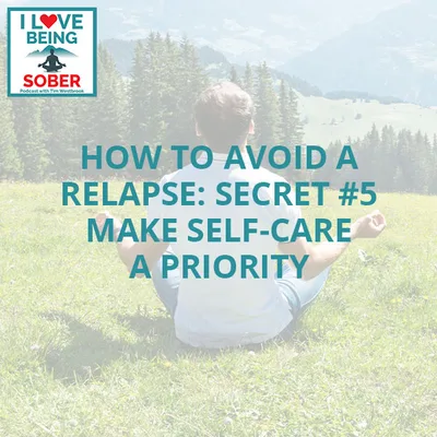 How To Avoid A Relapse: Secret #5 Make Self-Care A Priority