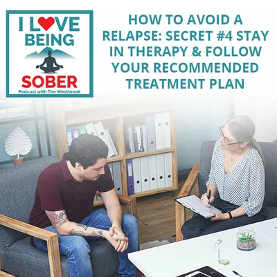 How To Avoid A Relapse: Secret #4 Stay In Therapy & Follow Your Recommended Treatment Plan