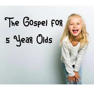 The Gospel for 5 Year Olds