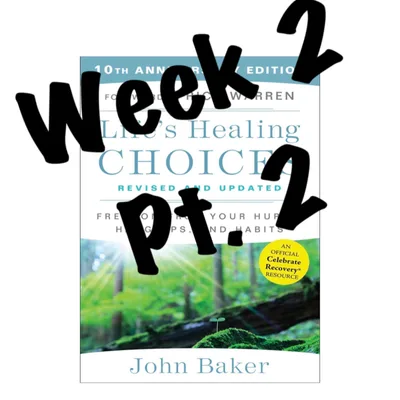 Life's Healing Choices Week 2 Pt. 2