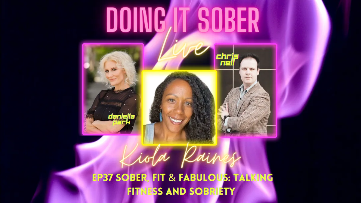 EP37 Kiola Raines: Sober, Fit & Fabulous - We discuss Scientific Studies on Diet, Movement and Healthy Habits to Help You Mentally & Physically Get Sober