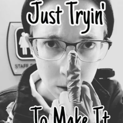 Just Tryin' To Make It