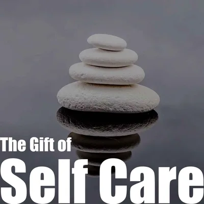 Episode 17 - The Gift of Self-Care