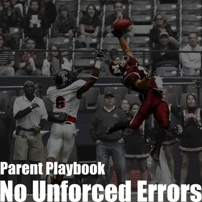 Episode 12 - Parent Playbook – No Unforced Errors