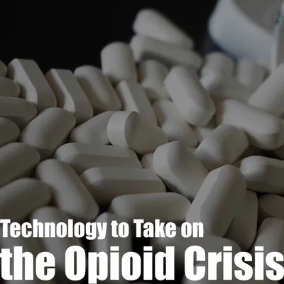 Episode 8 - Technology to Take on the Opioid Crisis