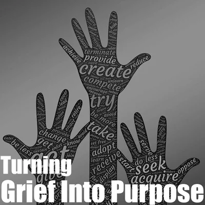 Episode 5 - Turning Grief into Purpose