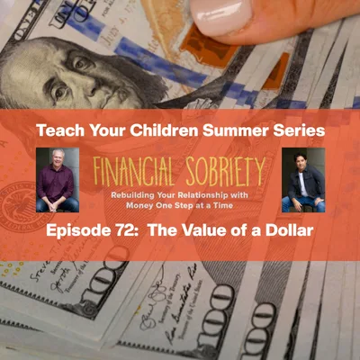 Episode 72:  Teach Your Children Series - The Value of a Dollar
