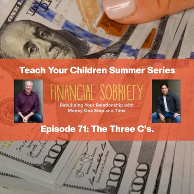 Episode 71: Teach Your Children Series.  The Three C's.