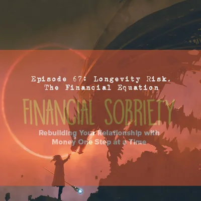 Episode 67: Longevity Risk.  The Financial Equation.