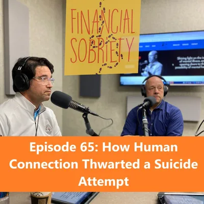 Episode 65: How Human Connection Thwarted a Suicide Attempt.