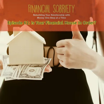 Episode 61: The Unexpected Happens...Is your Financial House in Order?