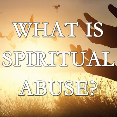 What is Spiritual Abuse?