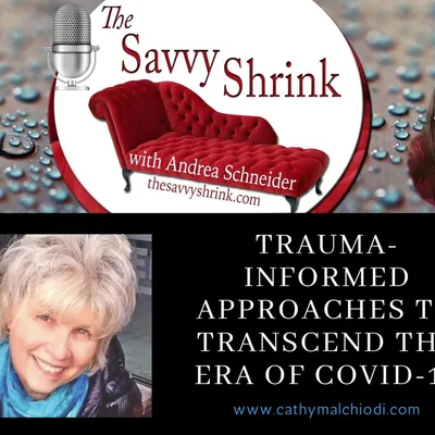 Trauma-Informed Approaches to Transcend the Era of COVID-19 with Cathy Malchiodi, PhD