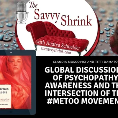 Psychopathy Awareness and #MeToo with Claudia Moscovici and Titti Damato