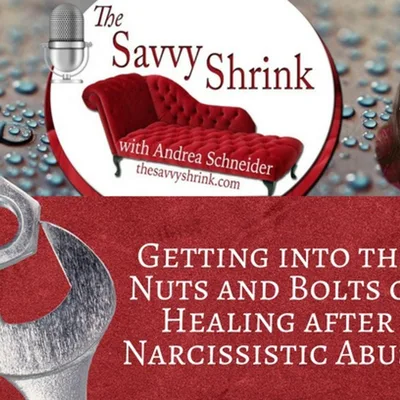 Getting into the Nuts and Bolts of Healing after Narcissistic Abuse